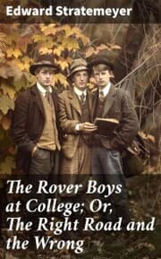 Cover von The Rover Boys at College; Or, The Right Road and the Wrong