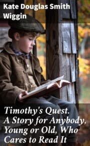 Cover von Timothy's Quest. A Story for Anybody, Young or Old, Who Cares to Read It