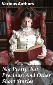 Cover von Not Pretty, but Precious; And Other Short Stories
