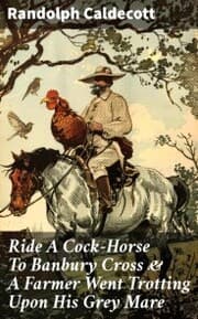 Cover von Ride A Cock-Horse To Banbury Cross & A Farmer Went Trotting Upon His Grey Mare