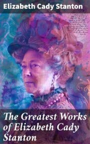 Cover von The Greatest Works of Elizabeth Cady Stanton