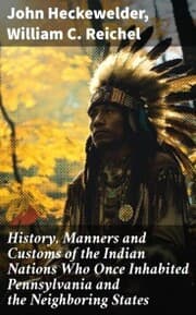 Cover von History, Manners and Customs of the Indian Nations Who Once Inhabited Pennsylvania and the Neighboring States