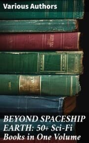 Cover von BEYOND SPACESHIP EARTH: 50+ Sci-Fi Books in One Volume