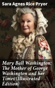 Cover von Mary Ball Washington: The Mother of George Washington and her Times (Illustrated Edition)
