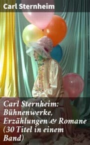 Cover von Carl Sternheim: Bühnenwerke, Erzählungen & Romane (30 Titel in einem Band)