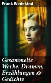 Cover von Gesammelte Werke: Dramen, Erzählungen & Gedichte