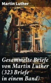 Cover von Gesammelte Briefe von Martin Luther (323 Briefe in einem Band)