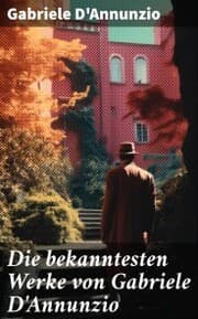 Cover von Die bekanntesten Werke von Gabriele D'Annunzio