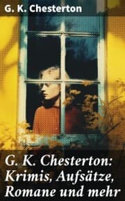 Cover von G. K. Chesterton: Krimis, Aufsätze, Romane und mehr