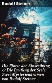 Cover von Die Pforte der Einweihung & Die Prüfung der Seele: Zwei Mysteriendramen von Rudolf Steiner