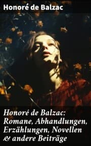 Cover von Honoré de Balzac: Romane, Abhandlungen, Erzählungen, Novellen & andere Beiträge