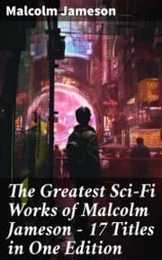 Cover von The Greatest Sci-Fi Works of Malcolm Jameson - 17 Titles in One Edition
