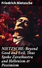 Cover von NIETZSCHE: Beyond Good and Evil, Thus Spoke Zarathustra and Hellenism & Pessimism