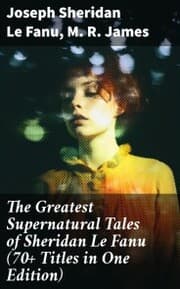 Cover von The Greatest Supernatural Tales of Sheridan Le Fanu (70+ Titles in One Edition)