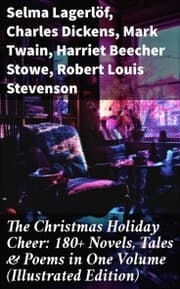 Cover von The Christmas Holiday Cheer: 180+ Novels, Tales & Poems in One Volume (Illustrated Edition)