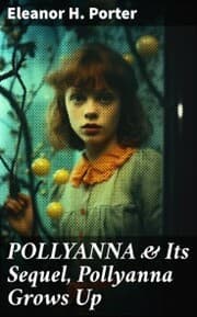 Cover von POLLYANNA & Its Sequel, Pollyanna Grows Up