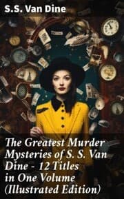 Cover von The Greatest Murder Mysteries of S. S. Van Dine - 12 Titles in One Volume (Illustrated Edition)