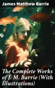 Cover von The Complete Works of J. M. Barrie (With Illustrations)
