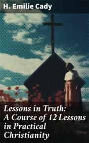 Cover von Lessons in Truth: A Course of 12 Lessons in Practical Christianity