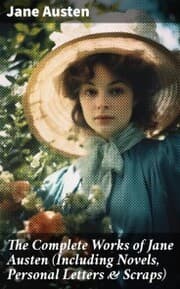 Cover von The Complete Works of Jane Austen (Including Novels, Personal Letters & Scraps)