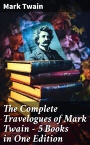 Cover von The Complete Travelogues of Mark Twain - 5 Books in One Edition