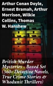 Cover von British Murder Mysteries - Boxed Set (560+ Detective Novels, True Crime Stories & Whodunit Thrillers)