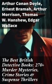 Cover von The Best British Detective Books: 270+ Murder Mysteries, Crime Stories & Suspense Thrillers