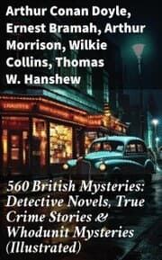 Cover von 560 British Mysteries: Detective Novels, True Crime Stories & Whodunit Mysteries (Illustrated)