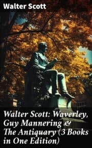 Cover von Walter Scott: Waverley, Guy Mannering & The Antiquary (3 Books in One Edition)