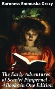 Cover von The Early Adventures of Scarlet Pimpernel - 4 Books in One Edition