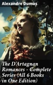 Cover von The D'Artagnan Romances - Complete Series (All 6 Books in One Edition)