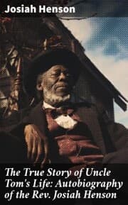 Cover von The True Story of Uncle Tom's Life: Autobiography of the Rev. Josiah Henson