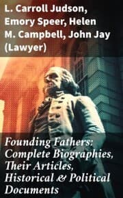 Cover von Founding Fathers: Complete Biographies, Their Articles, Historical & Political Documents