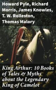 Cover von King Arthur: 10 Books of Tales & Myths about the Legendary King of Camelot