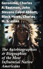 Cover von The Autobiographies & Biographies of the Most Influential Native Americans
