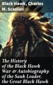 Cover von The History of the Black Hawk War & Autobiography of the Sauk Leader, the Great Black Hawk