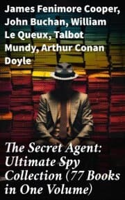 Cover von The Secret Agent: Ultimate Spy Collection (77 Books in One Volume)