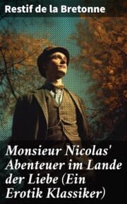 Cover von Monsieur Nicolas' Abenteuer im Lande der Liebe (Ein Erotik Klassiker)