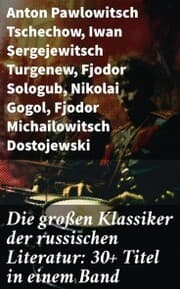 Cover von Die großen Klassiker der russischen Literatur: 30+ Titel in einem Band