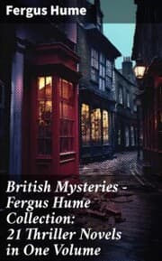 Cover von British Mysteries - Fergus Hume Collection: 21 Thriller Novels in One Volume