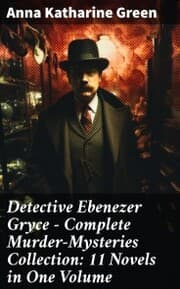 Cover von Detective Ebenezer Gryce - Complete Murder-Mysteries Collection: 11 Novels in One Volume