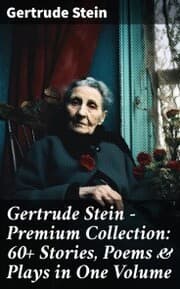Cover von Gertrude Stein - Premium Collection: 60+ Stories, Poems & Plays in One Volume