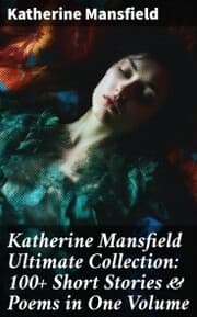 Cover von Katherine Mansfield Ultimate Collection: 100+ Short Stories & Poems in One Volume
