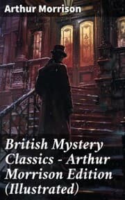 Cover von British Mystery Classics - Arthur Morrison Edition (Illustrated)