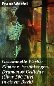 Cover von Gesammelte Werke: Romane, Erzählungen, Dramen & Gedichte (Über 200 Titel in einem Buch)