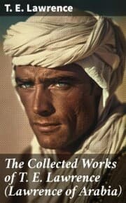 Cover von The Collected Works of T. E. Lawrence (Lawrence of Arabia)