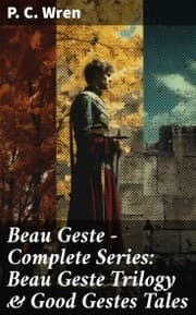 Cover von Beau Geste - Complete Series: Beau Geste Trilogy & Good Gestes Tales