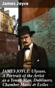 Cover von JAMES JOYCE: Ulysses, A Portrait of the Artist as a Young Man, Dubliners, Chamber Music & Exiles