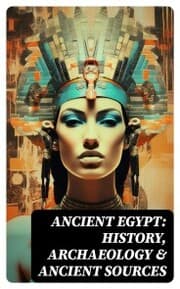 Cover von Ancient Egypt: History, Archaeology & Ancient Sources