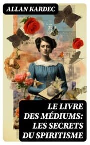Cover von Le Livre des Médiums: Les secrets du Spiritisme